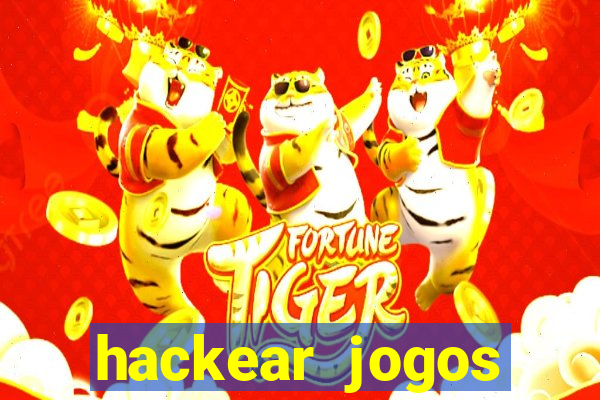 hackear jogos dinheiro infinito